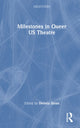 Book cover of: Milestones in Queer US Theatre. By: Dennis Sloan