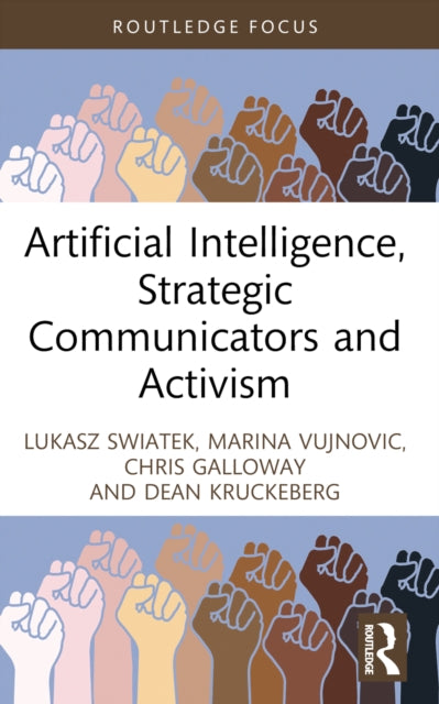 Book cover of: Artificial Intelligence, Strategic Communicators and Activism. By: Lukasz Swiatek