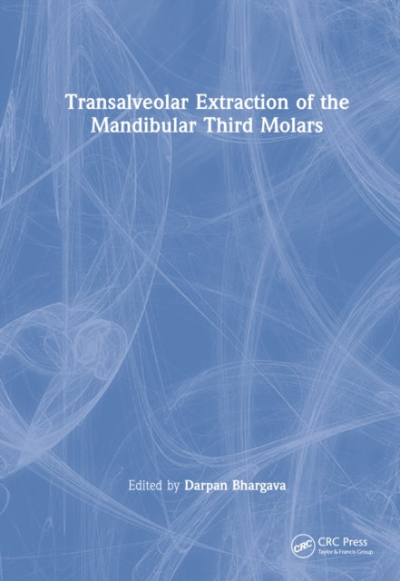 Book cover of: Transalveolar Extraction of the Mandibular Third Molars. By: Darpan Bhargava