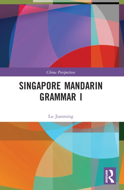 Book cover of: Singapore Mandarin Grammar I. By: Jianming Lu