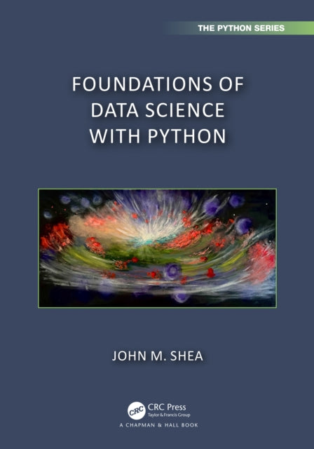 Book cover of: Foundations of Data Science with Python. By: John M. Shea