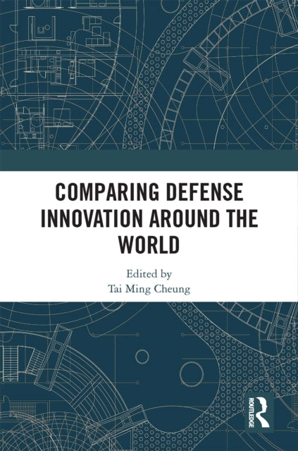 Book cover of: Comparing Defense Innovation Around the World. By: Tai Ming Cheung
