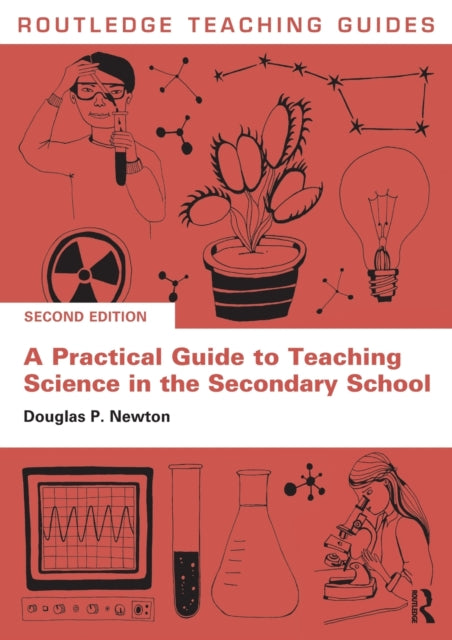 Book cover of: Practical Guide to Teaching Science in the Secondary School. By: Douglas P. Newton