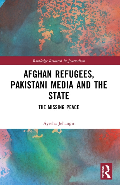 Book cover of: Afghan Refugees, Pakistani Media and the State