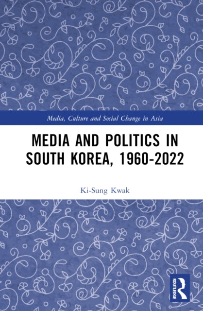 Book cover of: Media and Politics in South Korea, 1960-2022