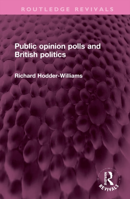 Book cover of: Public opinion polls and British politics. By: Richard Hodder-Williams