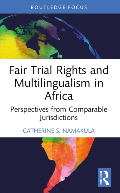 Book cover of: Fair Trial Rights and Multilingualism in Africa. By: Catherine S. Namakula