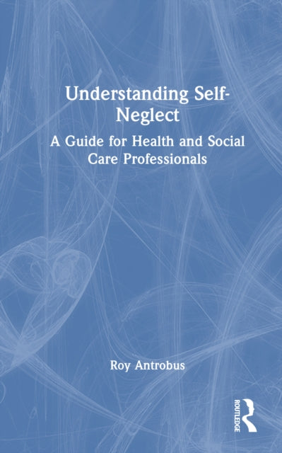 Book cover of: Understanding Self-Neglect