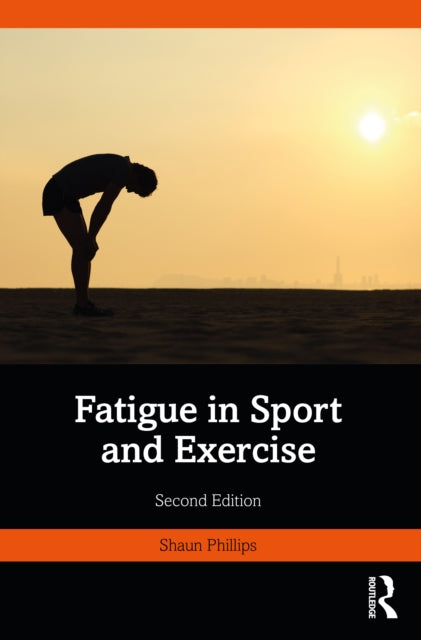 Book cover of: Fatigue in Sport and Exercise. By: Shaun Phillips