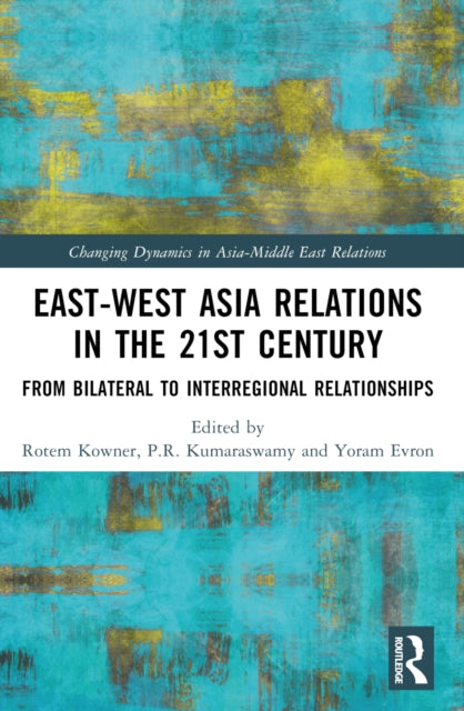 Book cover of: East-West Asia Relations in the 21st Century. By: Rotem Kowner