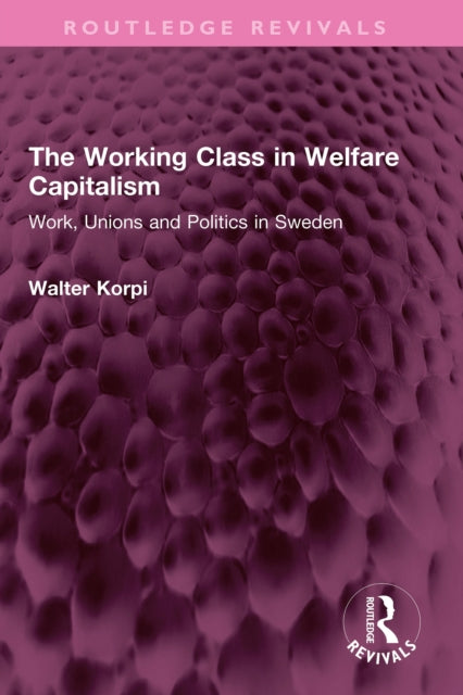 Book cover of: Working Class in Welfare Capitalism. By: Walter Korpi