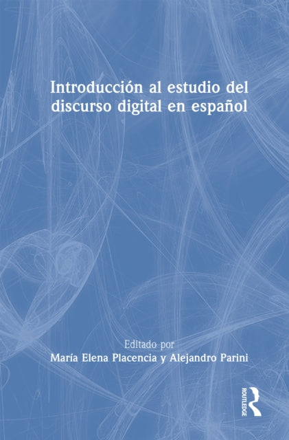 Book cover of: Introduccion al estudio del discurso digital en espanol. By: María Elena Placencia