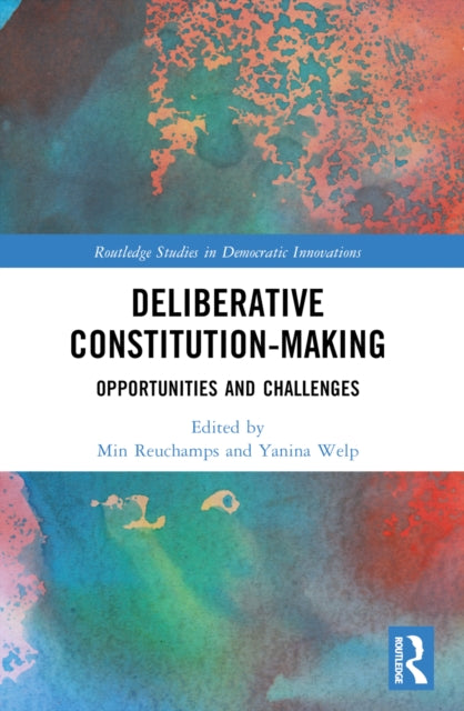 Book cover of: Deliberative Constitution-making. By: Min Reuchamps
