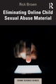 Book cover of: Eliminating Online Child Sexual Abuse Material. By: Rick Brown
