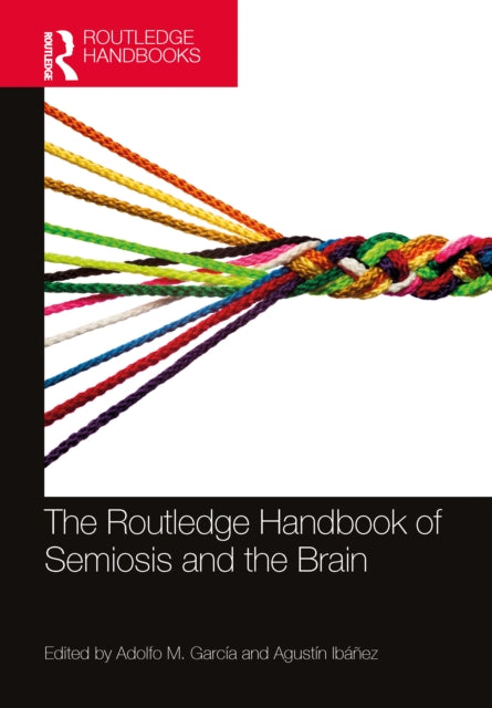 Book cover of: Routledge Handbook of Semiosis and the Brain. By: Adolfo M. García