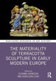 Book cover of: Materiality of Terracotta Sculpture in Early Modern Europe. By: Zuzanna Sarnecka