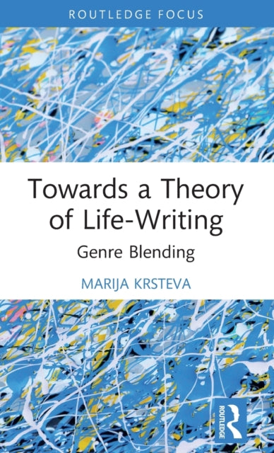 Book cover of: Towards a Theory of Life-Writing. By: Marija Krsteva
