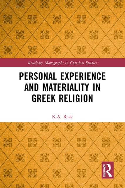 Book cover of: Personal Experience and Materiality in Greek Religion. By: K.A. Rask
