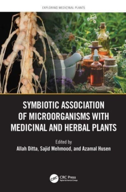 Book cover of: Symbiotic Association of Microorganisms with Medicinal and Herbal Plants. By: Allah Ditta