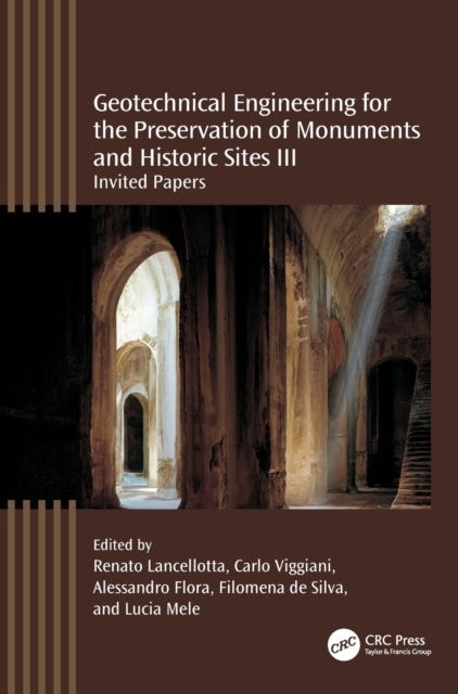 Book cover of: Geotechnical Engineering for the Preservation of Monuments and Historic Sites III. By: Renato Lancellotta