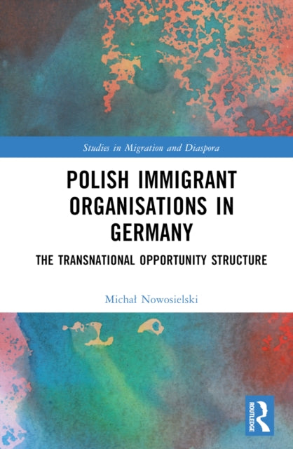 Book cover of: Polish Immigrant Organizations in Germany. By: Michal Nowosielski