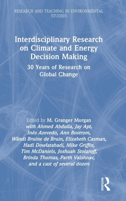 Book cover of: Interdisciplinary Research on Climate and Energy Decision Making. By: M. Granger Morgan