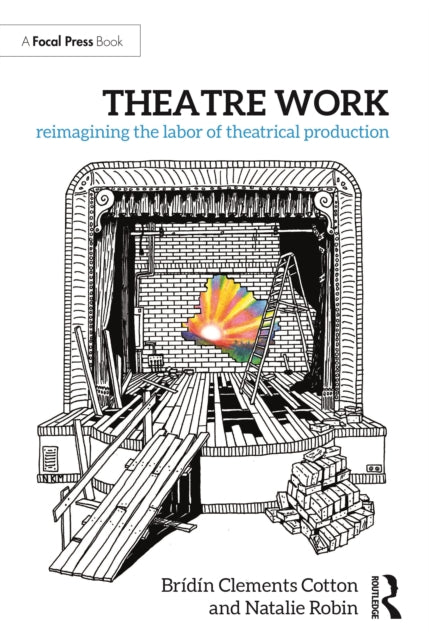 Book cover of: Theatre Work: Reimagining the Labor of Theatrical Production. By: Brídín Clements Cotton