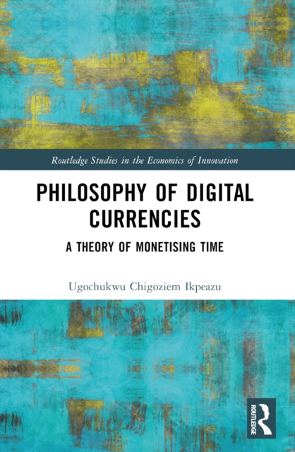 Book cover of: Philosophy of Digital Currencies. By: Ugochukwu Chigoziem Ikpeazu