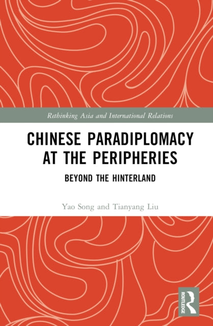 Book cover of: Chinese Paradiplomacy at the Peripheries. By: Yao Song
