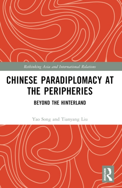 Book cover of: Chinese Paradiplomacy at the Peripheries. By: Yao Song