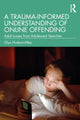 Book cover of: Trauma-Informed Understanding of Online Offending. By: Glyn Hudson-Allez