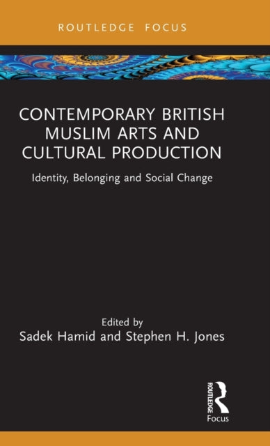 Book cover of: Contemporary British Muslim Arts and Cultural Production. By: Sadek Hamid