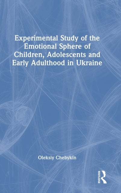 Book cover of: Experimental Study of the Emotional Sphere of Children, Adolescents and Early Adulthood in Ukraine. By: Oleksii Chebykin