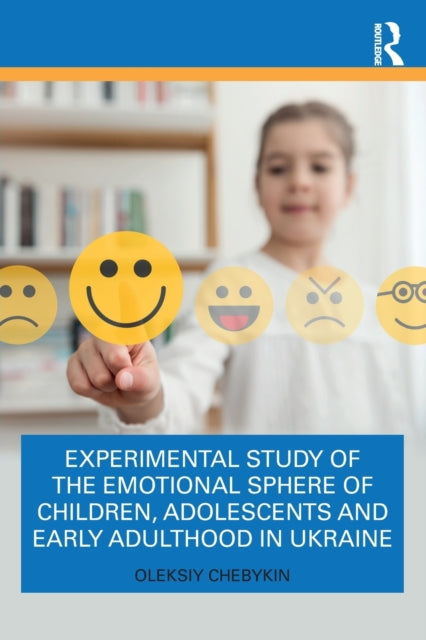 Book cover of: Experimental Study of the Emotional Sphere of Children, Adolescents and Early Adulthood in Ukraine. By: Oleksii Chebykin
