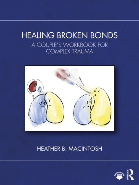 Book cover of: Healing Broken Bonds. By: Heather B. MacIntosh