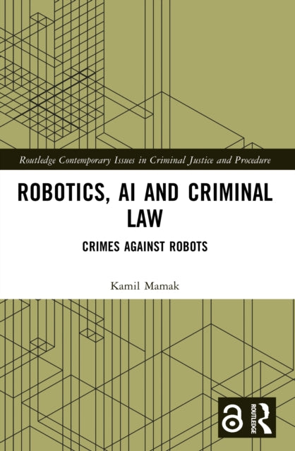 Book cover of: Robotics, AI and Criminal Law. By: Kamil Mamak