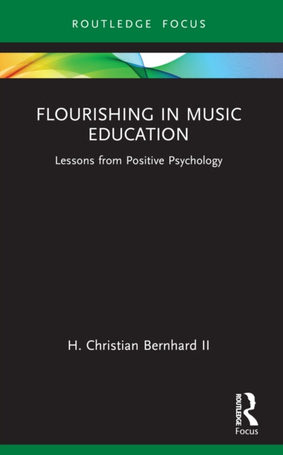 Book cover of: Flourishing in Music Education. By: H. Christian Bernhard