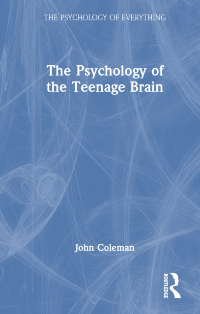 The Psychology of the Teenage Brain