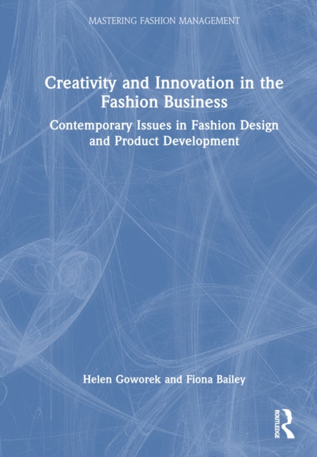 Book cover of: Creativity and Innovation in the Fashion Business. By: Helen Goworek