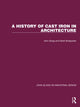 Book cover of: History of Cast Iron in Architecture. By: John Edwards Gloag