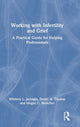 Book cover of: Working with Infertility and Grief. By: Whitney L. Jarnagin