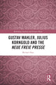 Book cover of: Gustav Mahler, Julius Korngold and the Neue Freie Presse. By: Michael Haas