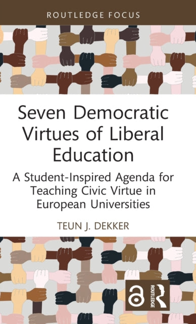 Book cover of: Seven Democratic Virtues of Liberal Education. By: Teun Dekker