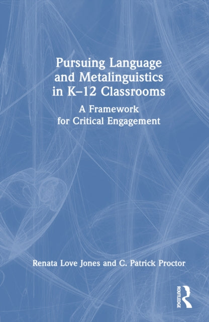 Book cover of: Pursuing Language and Metalinguistics in K–12 Classrooms. By: Renata Love Jones