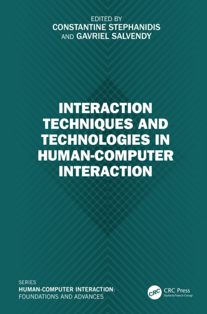Book cover of: Interaction Techniques and Technologies in Human-Computer Interaction. By: Constantine Stephanidis