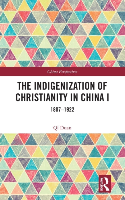 Book cover of: Indigenization of Christianity in China I. By: Qi Duan