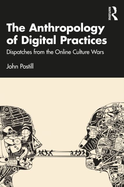 Book cover of: Anthropology of Digital Practices. By: John Postill
