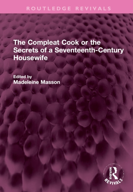 Book cover of: Compleat Cook or the Secrets of a Seventeenth-Century Housewife. By: Madeleine Masson