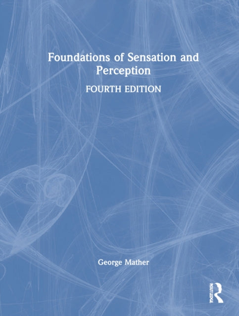 Book cover of: Foundations of Sensation and Perception. By: George Mather