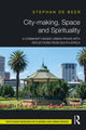 Book cover of: City-making, Space and Spirituality. By: Stéphan De Beer